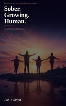 Paperback Sober. Growing. Human.: A Companion Workbook Book
