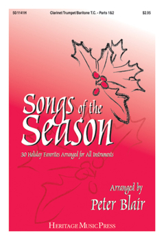 Songs of the Season - Clarinet/Trumpet/Baritone T.C. (Parts 1 & 2): 30 Holiday Favorites Arranged for All Instruments