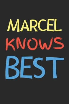 Marcel Knows Best: Lined Journal, 120 Pages, 6 x 9, Marcel Personalized Name Notebook Gift Idea, Black Matte Finish (Marcel Knows Best Journal)