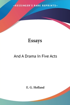 Essays; And a Drama in Five Acts