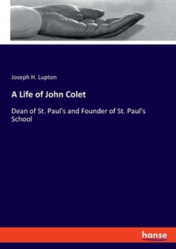 Paperback A Life of John Colet: Dean of St. Paul's and Founder of St. Paul's School Book