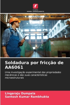Soldadura por fricção de AA6061: Uma investigação experimental das propriedades mecânicas e das suas características microestruturais