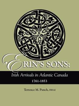 Paperback Erin's Sons: Irish Arrivals in Atlantic Canada, 1761-1853 Book