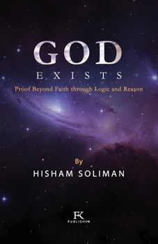 Paperback God Exists: Proof Beyond Faith Through Logic and Reason Book