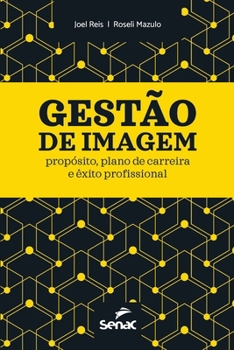 Gestão de Imagem: Propósito, Plano de Carreira E Êxito Profissional