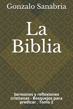 Paperback La Biblia: Sermones y reflexiones cristianas - Bosquejos para predicar .2 [Spanish] Book