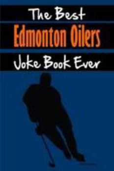 The Best Edmonton Oilers Joke Book Ever