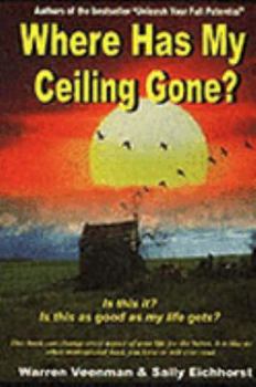 Paperback Where has my Ceiling Gone?: Is this it? Is this as good as my life gets? Book