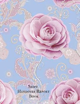 Paperback Shift Handover Report Book: Work Shift Management Logbook Daily Staff Communication Record Note Pad Shift Handover Organizer for Recording Duty Ch Book