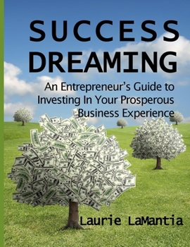Paperback Success Dreaming: An Entrepreneur's Guide to Creating Your Prosperous Business Experience Book