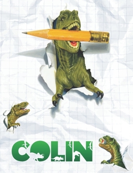 Colin: Personalized Dinosaur Sketchbook For Boys. 8.5"x11" 110 Pages. Doodle, Draw, Sketch, Create, Dino!