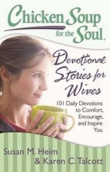 Paperback Chicken Soup for the Soul: Devotional Stories for Wives: 101 Daily Devotions to Comfort, Encourage, and Inspire You Book