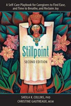 Paperback Stillpoint: A Self-Care Playbook for Caregivers to Find Ease and Time to Breathe, and Reclaim Joy Book