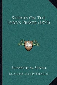 Paperback Stories On The Lord's Prayer (1872) Book
