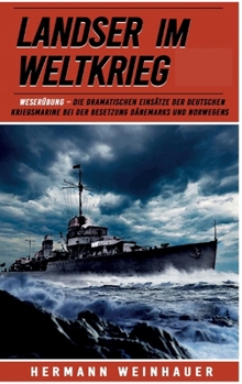 Paperback Landser im Weltkrieg - Weserübung: Die dramatischen Einsätze der Deutschen Kriegsmarine bei der Besetzung Dänemarks und Norwegens [German] Book