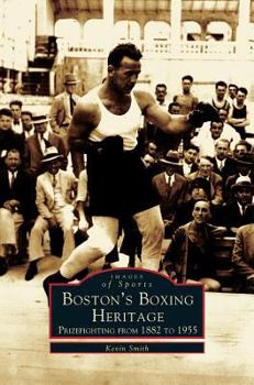 Hardcover Boston's Boxing Heritage: Prizefighting from 1882-1955 Book