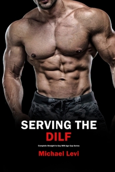 Paperback Serving the DILF: Complete Straight to Gay MM Age Gap Series Book