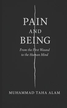Pain And Being: From the First Wound to the Human Mind