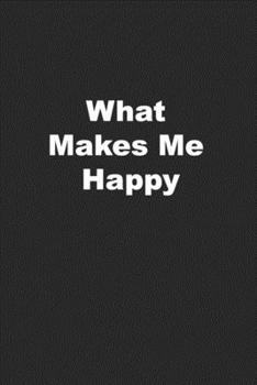 Paperback What Makes Me Happy: Bucket List Journal for Happy People Book