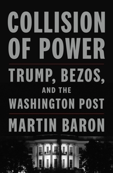 Hardcover Collision of Power: Trump, Bezos, and the Washington Post Book