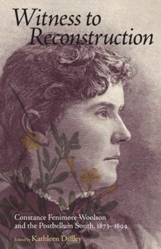 Paperback Witness to Reconstruction: Constance Fenimore Woolson and the Postbellum South, 1873-1894 Book