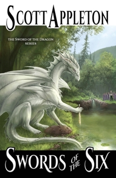 Swords of the Six (The Sword of the Dragon, #1) - Book #1 of the Sword of the Dragon