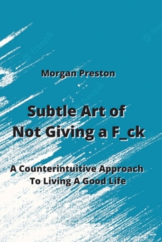 Paperback Subtle Art of Not Giving a F_ck: A Counterintuitive Approach To Living A Good Life Book