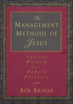 Hardcover The Management Methods of Jesus: Ancient Wisdom for Modern Business Book