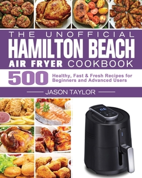 Paperback The Unofficial Hamilton Beach Air Fryer Cookbook Book