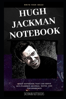 Paperback Hugh Jackman Notebook: Great Notebook for School or as a Diary, Lined With More than 100 Pages. Notebook that can serve as a Planner, Journal Book