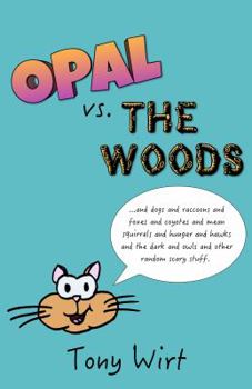 Paperback Opal vs. The Woods: *and dogs and raccoons and foxes and coyotes and mean squirrels and hunger and hawks and the dark and owls and other r Book