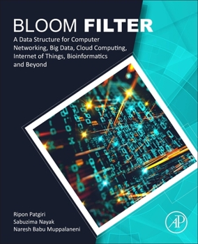 Paperback Bloom Filter: A Data Structure for Computer Networking, Big Data, Cloud Computing, Internet of Things, Bioinformatics and Beyond Book