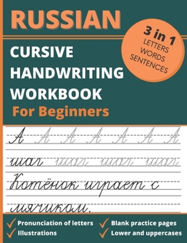 Paperback Russian Cursive Handwriting Workbook For Beginners: 3 in 1 Letters, Words & Sentences Tracing Book For Kids and Adults, Learn & Practice Writing Russi Book
