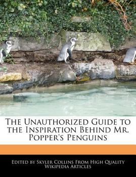 Paperback The Unauthorized Guide to the Inspiration Behind Mr. Popper's Penguins Book