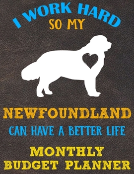 Monthly Budget Planner: Monthly Weekly Daily Budget Planner (Undated - Start Any Time) Bill Tracker Budget Tracker Financial Planner for Newfoundland Dog Puppy Owners and Lovers