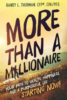 Paperback More than a Millionaire: Your Path to Wealth, Happiness, and a Purposeful Life--Starting Now! Book