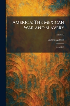 Paperback America: The Mexican War and Slavery: 1845-4861 Book