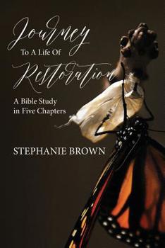 Paperback Journey to a Life of Restoration: A Bible Study in Five Chapters Book