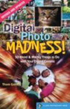 Paperback Digital Photo Madness!: 50 Weird & Wacky Things to Do with Your Digital Camera Book