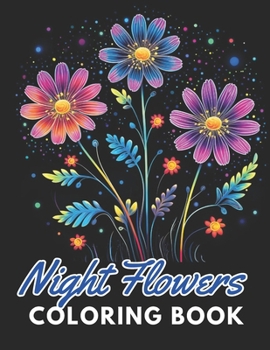 Paperback Night Flowers Coloring Book Adults: 100+ Unique and Beautiful Designs Book