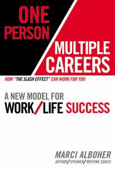 One Person/Multiple Careers: A New Model for Work/Life Success