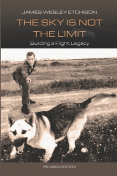 Paperback The Sky is Not the Limit: Building a Flight Legacy Book