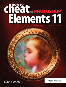 Hardcover How to Cheat in Photoshop Elements 11: Release Your Imagination Book