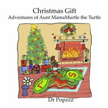Christmas Gift Adventures of Aunt MamaMurtle the Turtle