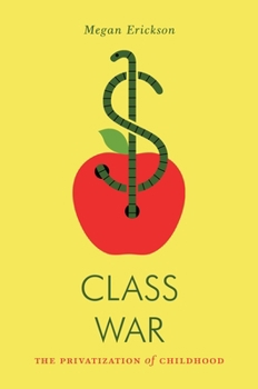 Paperback Class War: The Privatization of Childhood Book