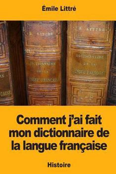 Paperback Comment j'ai fait mon dictionnaire de la langue française [French] Book