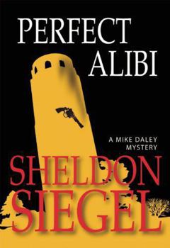 Perfect Alibi - Book #7 of the Mike Daley/Rosie Fernandez Mystery