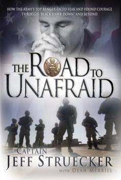 Hardcover The Road to Unafraid: How the Army's Top Ranger Faced Fear and Found Courage Through "Black Hawk Down" and Beyond Book