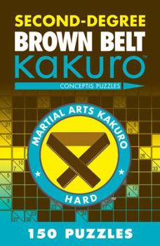 Paperback Second-Degree Brown Belt Kakuro: Conceptis Puzzles Book