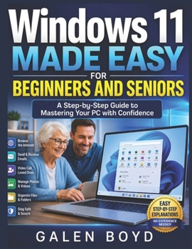 Paperback Windows 11 Made Easy for Beginners and Seniors: A Step-by-Step Guide to Mastering Your PC with Confidence Book
